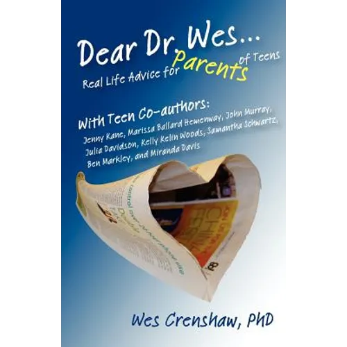 Dear Dr. Wes: Real Life Advice for Parents of Teens - Paperback