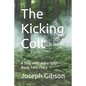 The Kicking Colt: A Step with and a Step Away from Plato - Paperback