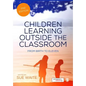 Children Learning Outside the Classroom: From Birth to Eleven - Paperback