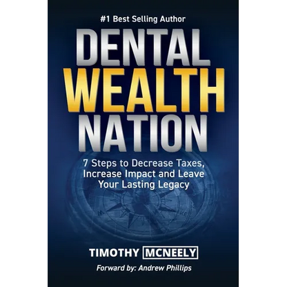 Dental Wealth Nation: 7 Steps to Decrees Taxes, Increase Impact, and Leave Your Lasting Legacy - Paperback