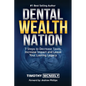 Dental Wealth Nation: 7 Steps to Decrees Taxes, Increase Impact, and Leave Your Lasting Legacy - Paperback