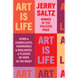 Art Is Life: Icons and Iconoclasts, Visionaries and Vigilantes, and Flashes of Hope in the Night - Hardcover