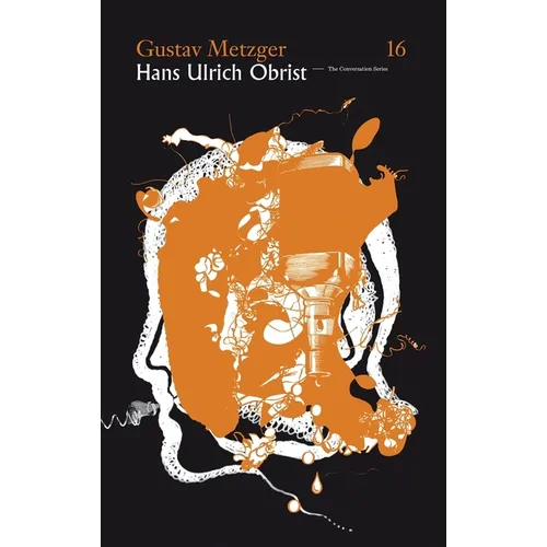 Hans Ulrich Obrist & Gustav Metzger: The Conversation Series: Vol. 16 - Paperback