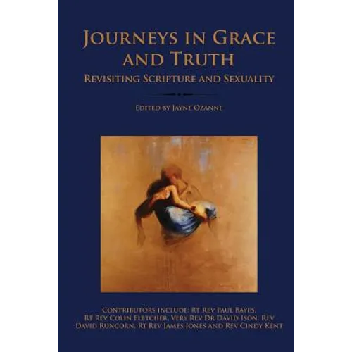 Journeys in Grace and Truth: Revisiting Scripture and Sexuality - Paperback