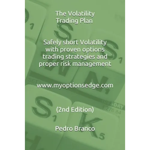 The Volatility Trading Plan: Safely short Volatility with proven options trading strategies and proper risk management (2nd Ed. 2020) - Paperback