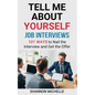 Tell Me about Yourself: Job Interviews 101 Ways to Nail the Interview and Get the Offer - Paperback