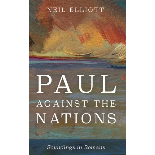 Paul Against the Nations: Soundings in Romans - Paperback