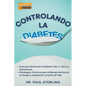 Controlando la Diabetes: Guía para Gestionar la Diabetes Tipo 1, Tipo 2 y Gestacional. Estrategias Prácticas para el Manejo del Azúcar en Sangr - Paperback