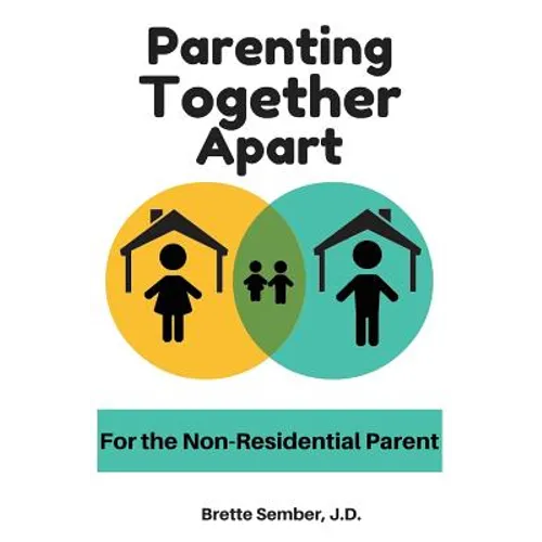 Parenting Together Apart: For the Nonresidential Parent - Paperback