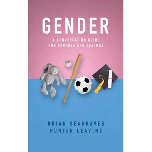 Gender: A Conversation Guide for Parents and Pastors - Paperback