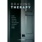 Braving Therapy: Rape, Buried Trauma, and the Triumphant Journey Over PTSD - Paperback
