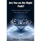 Are You on the Right Path?: How to Heal Yourself and Recreate your life! - Paperback
