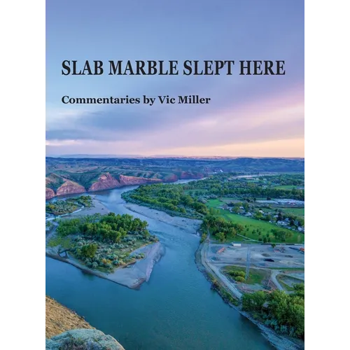 SLAB MARBLE SLEPT HERE - Vic Miller Commentaries - Hardcover