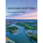 SLAB MARBLE SLEPT HERE - Vic Miller Commentaries - Hardcover