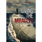Living The MIRACLES: A Sailor's Life in the Nuclear Power Age - Paperback