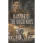 Hammer of the Huguenots - Paperback