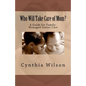 Who Will Take Care of Mom?: A Guide for Family-Managed Senior Care - Paperback
