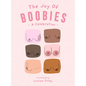 The Joy of Boobies: A Celebration - Hardcover