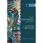 The Faithful Artist: A Vision for Evangelicalism and the Arts - Paperback