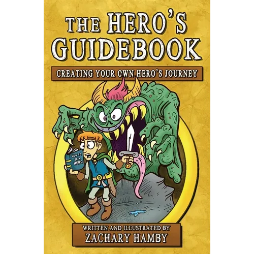 The Hero's Guidebook: Creating Your Own Hero's Journey - Paperback