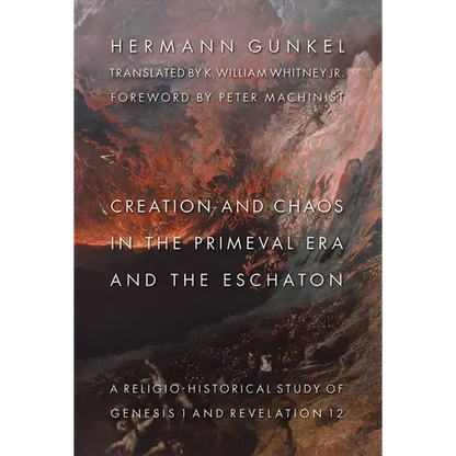 Creation and Chaos in the Primeval Era and the Eschaton: A Religio-Historical Study of Genesis 1 and Revelation 12 - Paperback