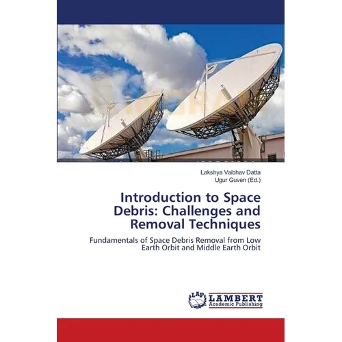 Introduction to Space Debris: Challenges and Removal Techniques - Paperback