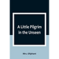 A Little Pilgrim in the Unseen - Paperback