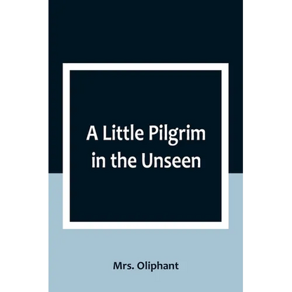 A Little Pilgrim in the Unseen - Paperback