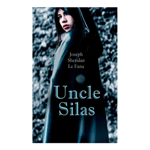 Uncle Silas: Gothic Mystery Thriller - Paperback
