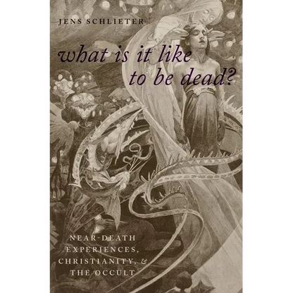 What Is It Like to Be Dead?: Near-Death Experiences, Christianity, and the Occult - Hardcover