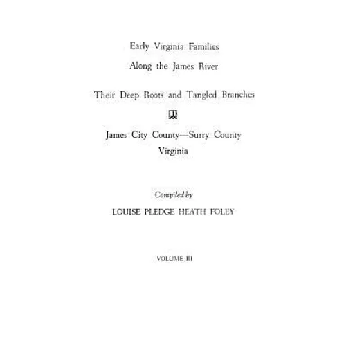 Early Virginia Families Along the James River, Vol. III - Paperback