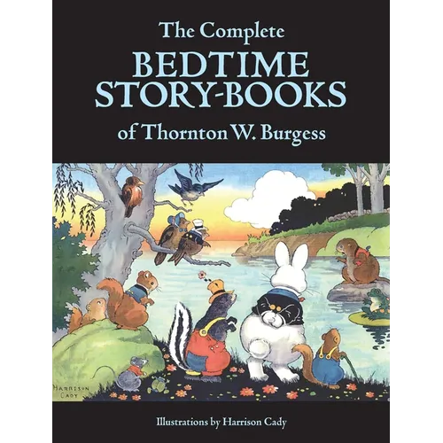 The Complete Bedtime Story-Books of Thornton W. Burgess - Hardcover