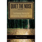 Quiet The Noise: Trail Running, Hearing God and Achieving "Impossible" Goals! - Paperback