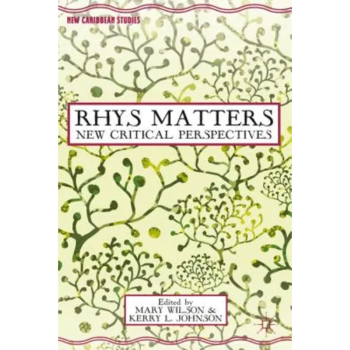 Rhys Matters: New Critical Perspectives - Hardcover
