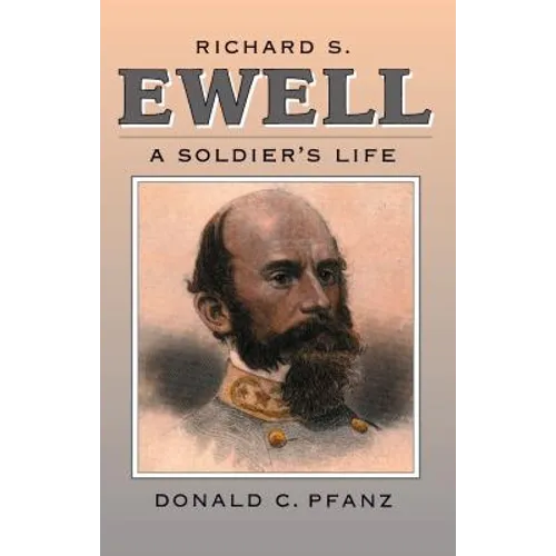 Richard S. Ewell: A Soldier's Life - Paperback