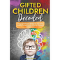 Gifted Children Decoded: Nurture Intellectual, Emotional, and Social Growth Through Simple Effective Strategies and Advocacy - Paperback