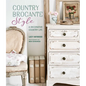 Country Brocante Style: Where English Country Meets French Vintage - Hardcover