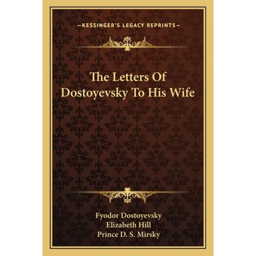 The Letters Of Dostoyevsky To His Wife - Paperback
