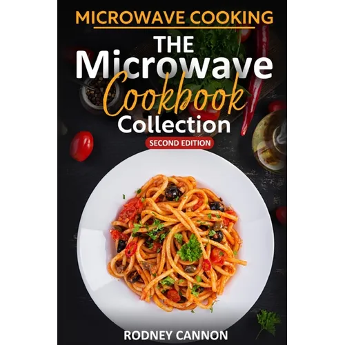 Microwave Cooking The Microwave Cookbook Collection: Second Edition 2023 - Paperback