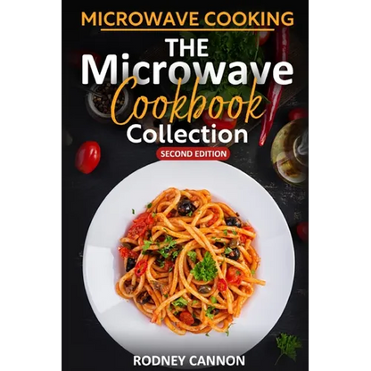 Microwave Cooking The Microwave Cookbook Collection: Second Edition 2023 - Paperback