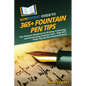 HowExpert Guide to 365+ Fountain Pen Tips: The Ultimate Handbook for Writing, Collecting, and Maintaining Fountain Pens - With 365+ Daily Tips for Yea - Paperback