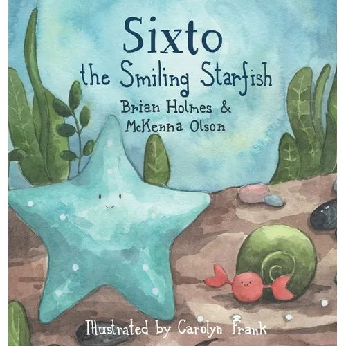 Sixto the Smiling Starfish - Hardcover