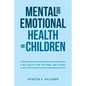 Mental and Emotional Health in Children: A Wellness Plan for Home and School - Paperback