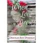 When Love Grows - Paperback