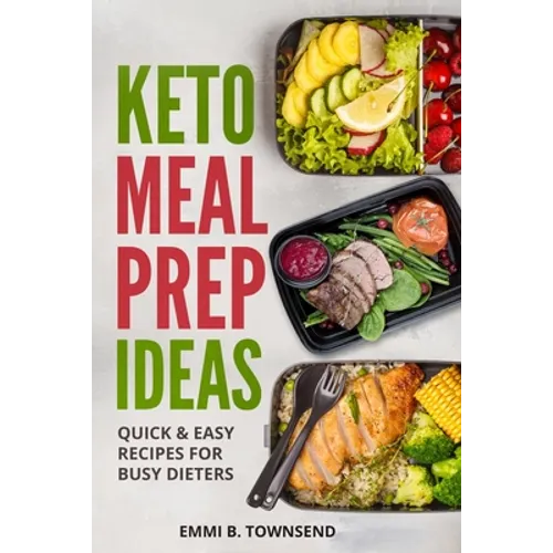 Keto Meal Prep Ideas: Quick & Easy Recipes for Busy Dieters - Paperback