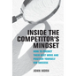 Inside the Competitor's Mindset: How to Predict Their Next Move and Position Yourself for Success - Hardcover