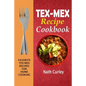 Tex-Mex Recipe Cookbook: Favorite Tex-Mex Recipes For Home Cooking - Paperback