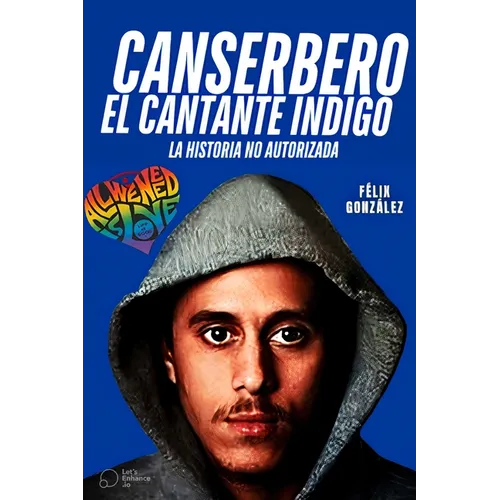 Canserbero el Cantante Indigo: El Libro de Canserbero la historia no autorizada - Paperback