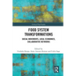 Food System Transformations: Social Movements, Local Economies, Collaborative Networks - Paperback