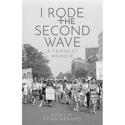 I Rode the Second Wave: A Feminist Memoir - Paperback